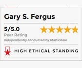 Gary S. Fergus | 5/5.0 Peer Rating | 5 Stars | Independently Conducted By Martindale | High Ethical Standing